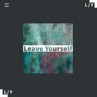 Leave Yourself