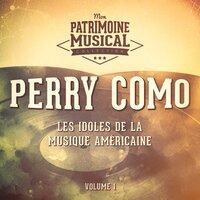 Les Idoles De La Musique Américaine: Perry Como, Vol. 1