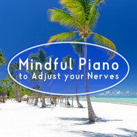 Mindful Piano to Adjust your Nerves