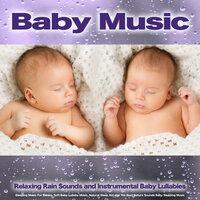 Baby Music: Relaxing Rain Sounds and Relaxing Instrumental Baby Lullabies, Sleeping Music For Babies, Soft Baby Lullaby Music, Natural Sleep Aid and The Best Nature Sounds Baby Sleeping Music