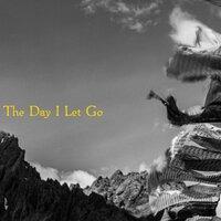 The Day I Let Go