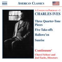 Ives: Three Quarter-Tone Pieces / Five Take-Offs / Hallowe'En / Sunrise