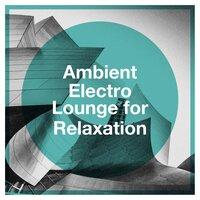 Ambient Electro Lounge for Relaxation