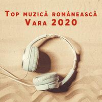 Top muzica româneasca - Vara 2020