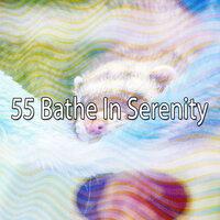 55 Bathe in Serenity
