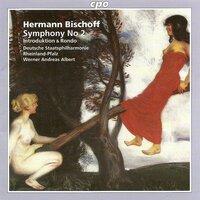 Bischoff, H.: Symphony No. 2 / Introduktion and Rondo