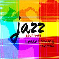 Jazz Archives: Lester Young 1941 / 1944