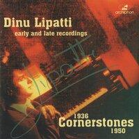 Dinu Lipatti: Cornerstones (1936-1950)