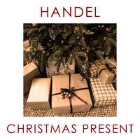 Handel - Christmas Present