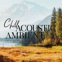 Chill Acoustic Ambient ～holiday Mornings: Healing Bgm～