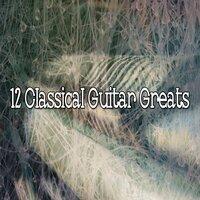 12 Classical Guitar Greats