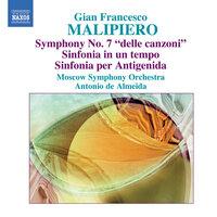 Malipiero, G.F.: Symphony No. 7, "delle canzoni" / Sinfonia in un tempo / Sinfonia per Antigenida