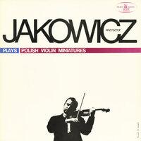 Krzysztof Jakowicz Plays Polish Violin Miniatures