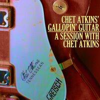 Chet Atkins' Gallopin' Guitar / A Session with Chet Atkins