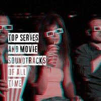 Top Series and Movie Soundtracks of All Time