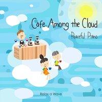 Cafe Among the Clouds - Peaceful Piano