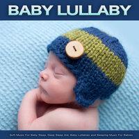 Baby Lullaby: Soft Music For Baby Sleep, Deep Sleep Aid, Baby Lullabies and Sleeping Music For Babies