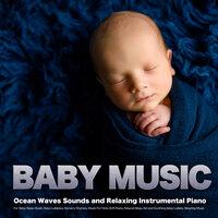 Baby Music: Ocean Waves Sounds and Relaxing Instrumental Piano For Baby Sleep Music, Baby Lullabies, Nursery Rhymes, Music For Kids, Soft Piano, Natural Sleep Aid and Soothing Baby Lullaby Sleeping Music