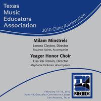 2010 Texas Music Educators Association (TMEA): Milam Minstrels & Yeager Honor Choir