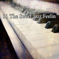 11 The Sweet Jazz Feelin