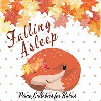 Falling Asleep - Piano Lullabies for Babies