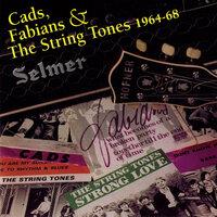 Cads, Fabians & The String Tones 1964-1968