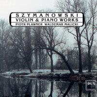 Szymanowski: Violin and Piano Works