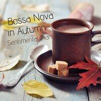 Bossa Nova in Autumn - Sentimental Piano
