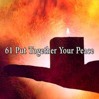 61 Put Together Your Peace