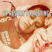 67 Resort to Resting