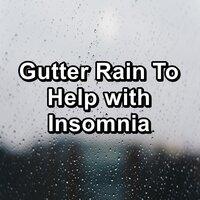 Gutter Rain To Help with Insomnia