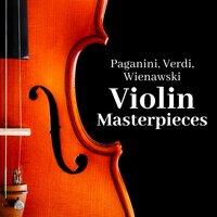 Paganini, Verdi, Wienawski: Violin Masterpieces