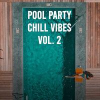 Pool Party Chill Vibes Vol. 2