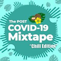 The Post COVID-19 Mixtape - Chill Edition