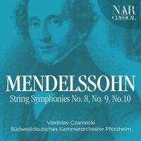 Mendelssohn: String Symphonies No. 8, No. 9, No.10
