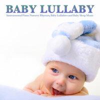 Baby Lullaby: Instrumental Piano Nursery Rhymes, Baby Lullabies, and Baby Sleep Music
