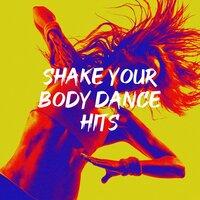 Shake Your Body Dance Hits