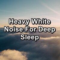 Heavy White Noise For Deep Sleep