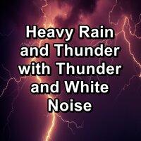 Heavy Rain and Thunder with Thunder and White Noise