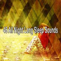48 All Night Long Sleep Sounds