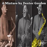A Mixture by Dexter Gordon