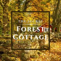 The Secret Forest Cottage
