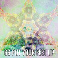 66 Put Your Feet Up