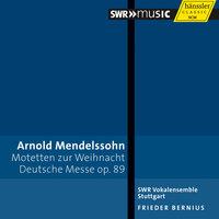 Arnold Mendelssohn: Motetten zur Weihnacht - Deutsche Messe