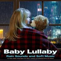 Baby Lullaby: Rain Sounds and Soft Music For Baby Sleep, Deep Sleep Aid, Baby Lullabies and Sleeping Music For Babies
