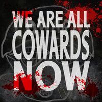 We Are All Cowards Now / Phonographic Memory