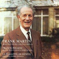 Frank Martin: Messe pour double chœur à cappella - Francis Poulenc: Quatre motets pour le temps de Noël