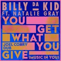 You Get What You Give (Music in You) (Joel Corry Dub)