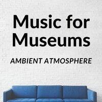 Music for Museums: Ambient Atmosphere