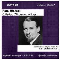 Warlock, P.: Collected 78 rpm Recordings from the John Bishop Collection (1925-1951)